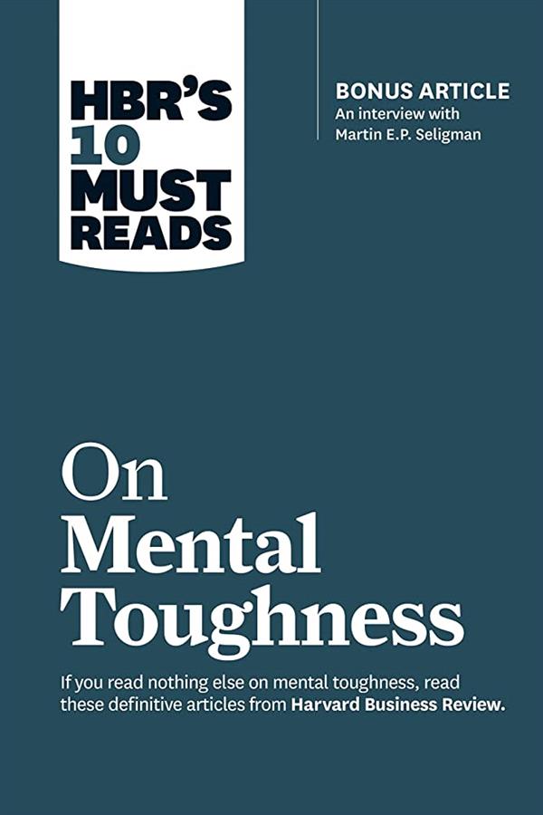 HBR s 10 Must Reads on Mental Toughness